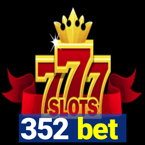 352 bet